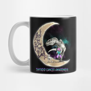 thyroid cancer dinosaur love you the moon back Mug